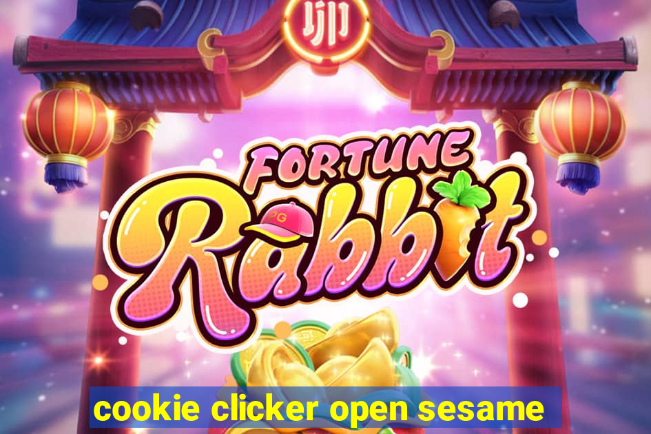 cookie clicker open sesame